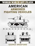 American Armored Fighting Vehicles (World War II AFV Plans)