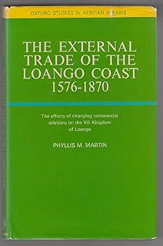 External Trade of the Loango Coast, 1576-1870 (Study in African Affairs)