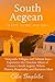 South Aegean Travel Guide 2025–2026: Vineyards, Villages, and Vibrant Seas — Experience the Timeless Allure of Greece’s South Aegean, Where History, Hospitality, and Horizons Meet