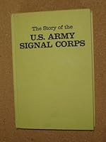 The Story of the U.S. Army Signal Corps B000I410W0 Book Cover