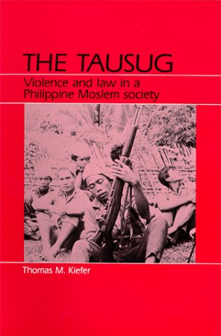 The Tausug: Violence and Law in a Philippine Moslem Society The Tausug: Violence and Law in a Philippine Moslem Society
