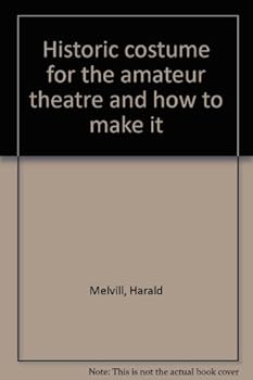 Historic costume for the amateur theatre and how to make it