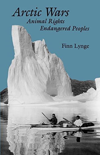 Arctic Wars, Animal Rights, Endangered Peoples (Arctic Visions Series)
