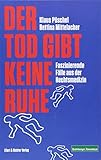  Der Tod gibt keine Ruhe: Faszinierende Fälle aus der Rechtsmedizin