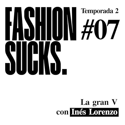 In&eacute;s Lorenzo: La gran V | Fashion Sucks 2x07