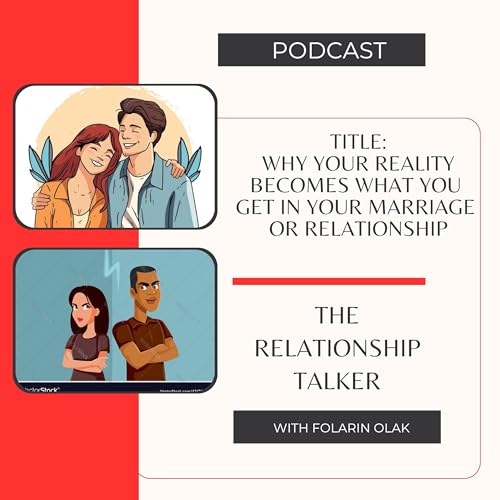 Why Your Reality will become what You will Get in Your Marriage or Relationship