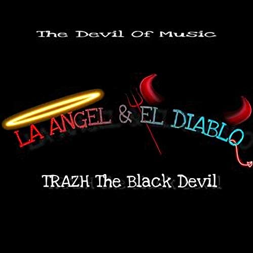 Amazon MusicでTRAZH The Black DevilのLa Angel & el Diabloを再生する