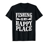 Fishing is My Happy Place Funny Fisherman Dad Graphic Quote T-Shirt