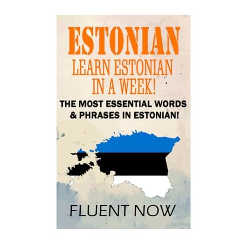 Learn Estonian in a Week!: The Most Essential Words & Phrases