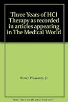Three Years of HCI Therapy as recorded in articles appearing in The Medical World B000PRMIMQ Book Cover