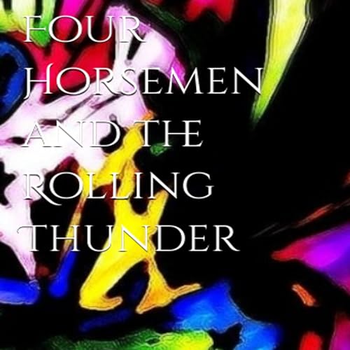 Four Horsemen and the Rolling Thunder (Authored by Joshua Wells) episode artwork