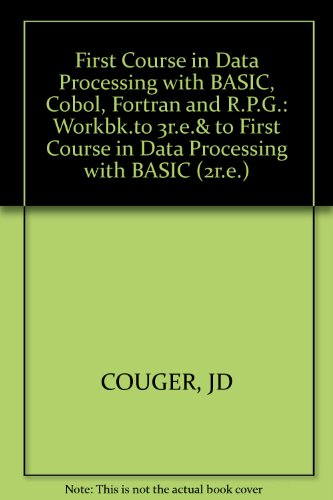 First Course in Data Processing with BASIC, Cobol, Fortran and R.P.G.: Workbk.to 3r.e.& to 'First Course in Data Processing with BASIC' (2r.e.)