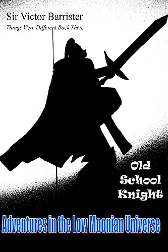 Things Were Different Back Then: Victor Old School Knight (Behind the Heroes of the Low Moon Rising Saga)