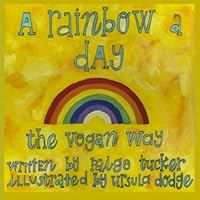A Rainbvow a Day: The Vegan Way 0578045788 Book Cover