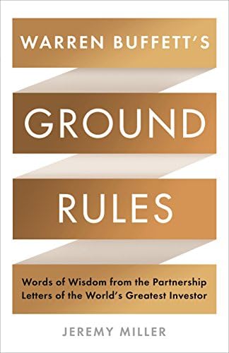 Warren Buffett's Ground Rules: Words of Wisdom from the Partnership Letters of the World's Greatest Investor Hardcover – 7 April 2016