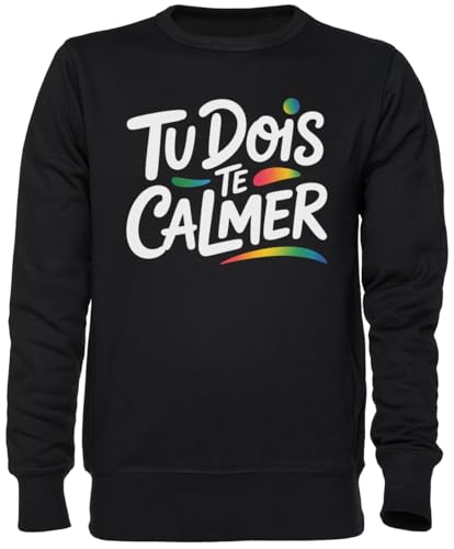 Sweat-shirt noir Tu Dois Te Calmer le jumper unisexe qui affiche votre état d'esprit