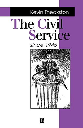 The Civil Service Since 1945 (Making Contemporary Britain)