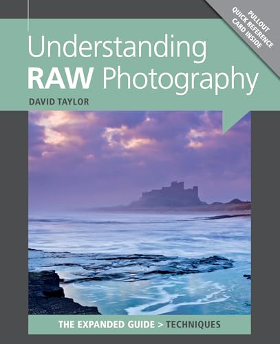 Understanding RAW Photography (Expanded Guides - Techniques)