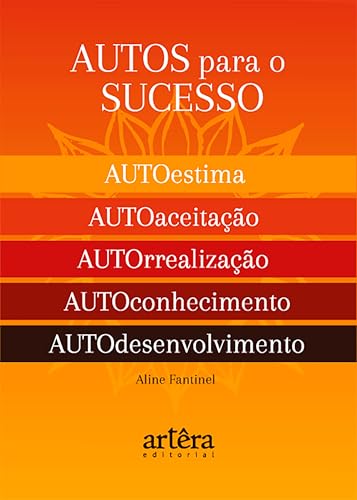 AUTOS para o Sucesso: O Segredo para uma Vida Plena e Feliz
