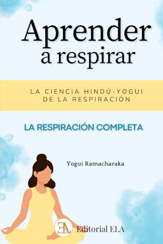 APRENDER A RESPIRAR: La respiración completa yogui