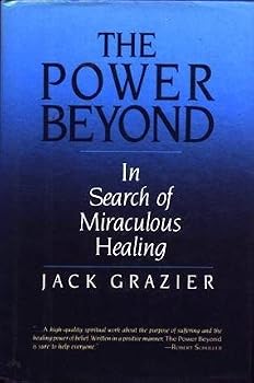 The Power Beyond: In Search of Miraculous Healing