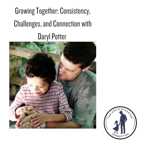 Growing Together: Consistency, Challenges, and Connection with Daryl Potter