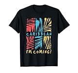 Caribbean I'm Coming Caribe Viaje Viaje Vacaciones Camiseta