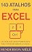 143 Atalhos para Excel: Os atalhos mais poderosos para você dominar o Excel (Portuguese Edition)