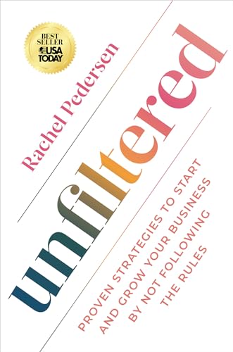 Unfiltered: Proven Strategies to Start and Grow Your Business by