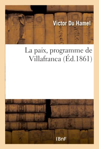 La Paix, Programme de Villafranca (French Edition)