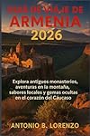 Guía de viaje de Armenia 2026: Explora antiguos mo...: 