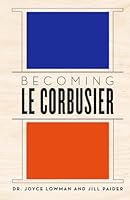 Becoming Le Corbusier B0D6KSPD2C Book Cover