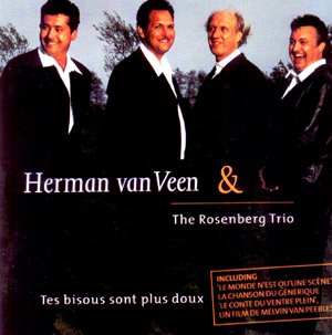 Tes Bisous Sont Plus Doux [Audio CD] Herman van Veen and The Rosenberg Trio