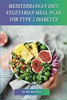 Mediterranean Diet Vegetarian Meal Plan for Type 2 Diabetes B0D64469MB Book Cover
