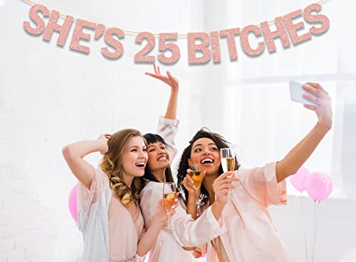 Image of She's 25 Bitches Banner 25th Birthday Decorations for Women, Funny Glitter Rose Gold Birthday Banner 18 Birthday Party Supplies