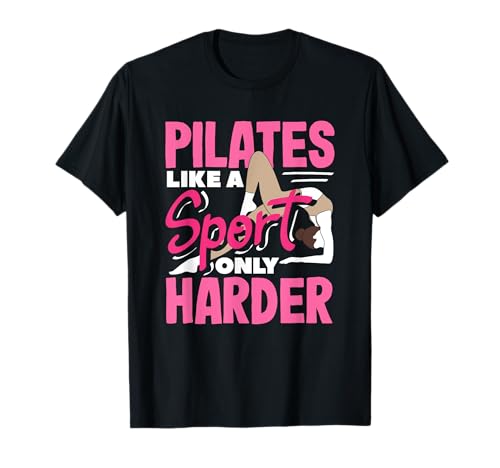 Pilates Como Un Deporte Solo Deportes De Fitness Más Duros Camiseta