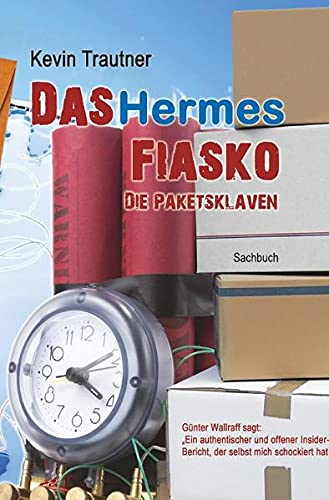 Preisvergleich Produktbild Das Hermes Fiasko: Die Paketsklaven