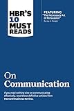 HBR's 10 Must Reads on Communication (with featured article The Necessary Art of Persuasion, by Jay A. Conger)