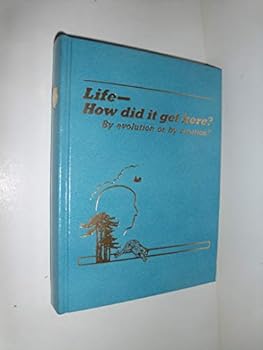 Hardcover Life-How Did it Get here? By Evolution or By Creation? Book