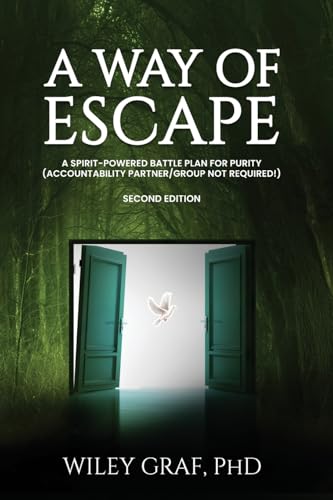 A Way of Escape: A Spirit-Powered Battle Plan for Purity (Accountability Partner/Group Not Required!) Second Edition