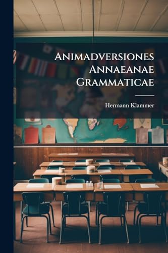 Animadversiones Annaeanae Grammaticae (Latin Edition)