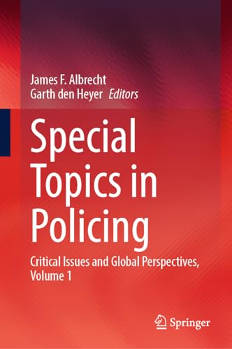 Special Topics in Policing: Critical Issues and Global Perspectives, Volume 1