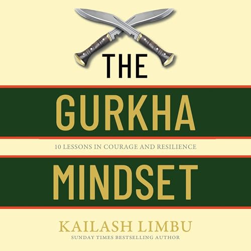 The Gurkha Mindset by Captain Kailash Limbu episode artwork
