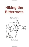 Hiking the Bitterroots, 3rd Edition 0967751829 Book Cover