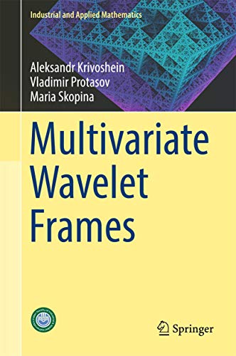 Multivariate Wavelet Frames (Industrial and Applied Mathematics) view 2