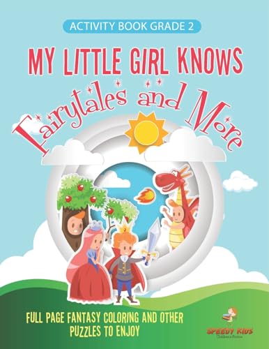 Activity Book Grade 2. My Little Girl Knows Fairytales and More. Full Page Fantasy Coloring and Other Puzzles to Enjoy. Coloring Activity Book Age 7-9
