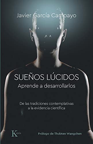 Sueños Lúcidos: Aprende a desarrollarlos. De las tradiciones contemplativas a la evidencia científica (Psicología)