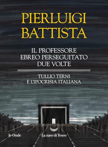Il professore ebreo perseguitato due volte. Tullio Terni e l'ipocrisia italiana