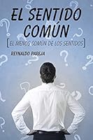 El Sentido ComÚN: el menos común de los sentidos 1506501818 Book Cover