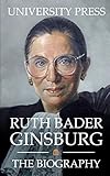 Ruth Bader Ginsburg: The Biography